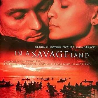 In a Savage Land (Original Motion Picture Soundtrack) by David Bridie