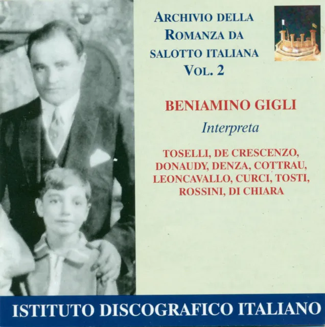 Vocal Recital: Gigli, Beniamino - Toselli, E. / Crescenzo, V. De / Donaudy, S. (Archivio Della Romanza Da Salotto Italiana, Vol. 2) (1926-1947)