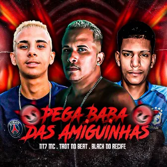 Pega Baba das Amiguinhas by Nt7 Mc