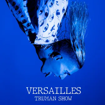 TRUMAN SHOW by VERSAILLES