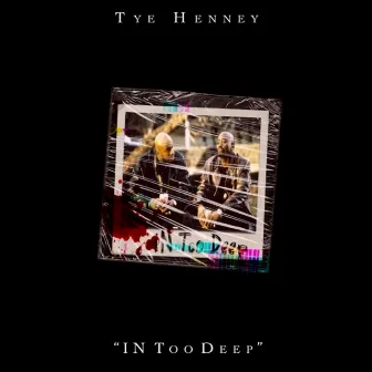 In Too Deep by Tye Henney