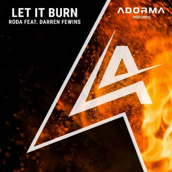 Let It Burn by RODA