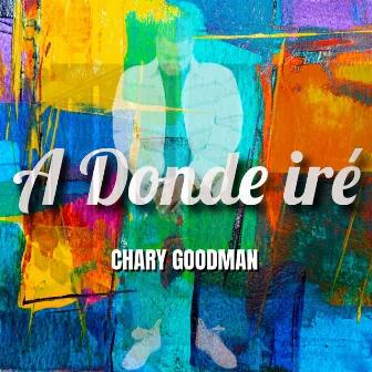 A Donde Ire by Chary Goodman