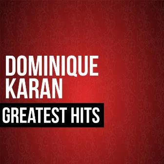 Dominique Karan Greatest Hits by Dominique Karan