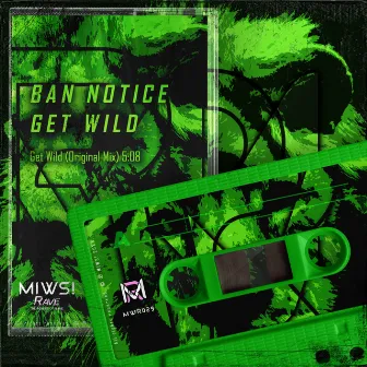 Get Wild by BAN NOTICE