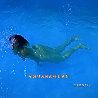 Aguanaguan by CRESPÍN