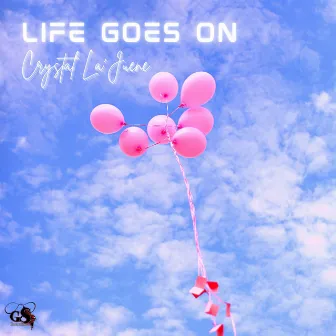 Life Goes On by Crystal La'juene