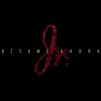 Bésame Ahora by JR