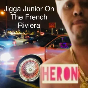 Jigga Junior On The French Riviera by Heron