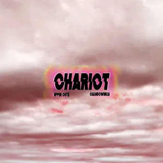 Chariot by Upper Cut$