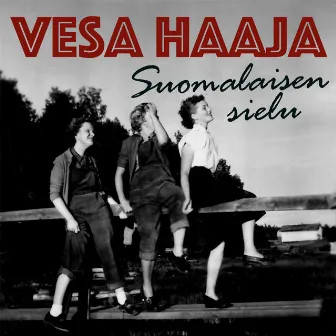 Suomalaisen sielu by Vesa Haaja