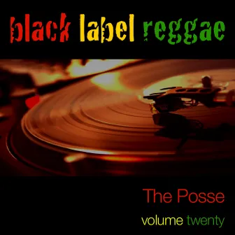 Black Label Reggae-The Posse-Vol. 20 by The Posse