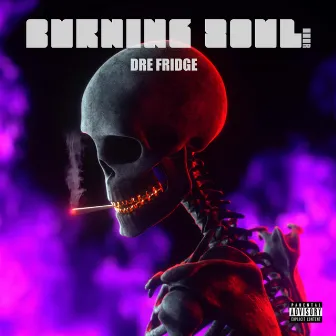 BURNING SOUL by Dre Fridge