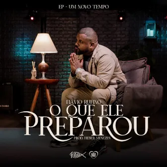 O Que Ele Preparou by Flavio Rufino