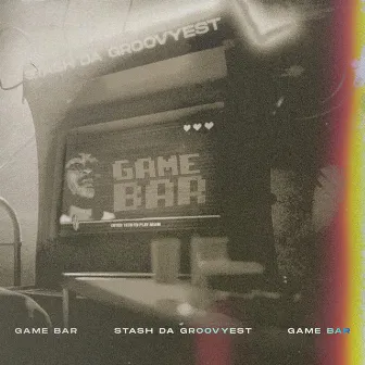 Game Bar by Stash Da Groovyest