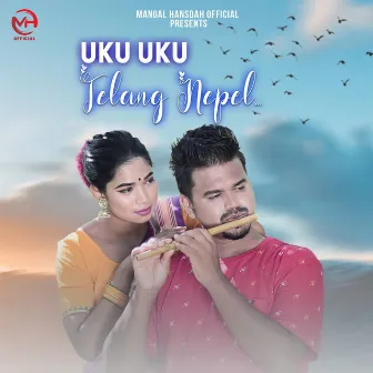 Uku Uku Telang Nepel (Original) by Mangal Hansdah