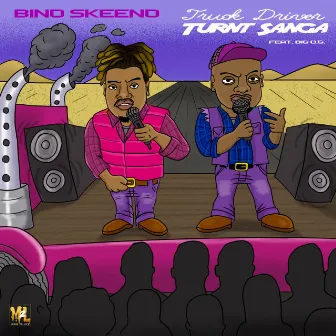 Truck Driver Turnt Sanga by Bino Skeeno