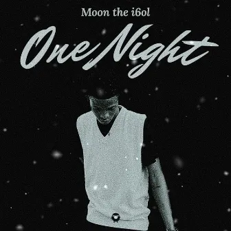 One Night by Moon The I6ol