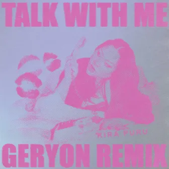 Talk With Me (Geryon Remix) by Kira Puru