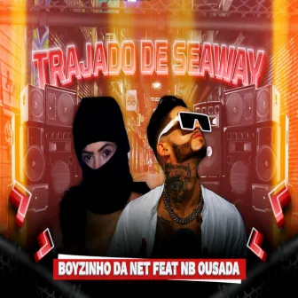 Trajado de Seaway by Boyzinho Da Net