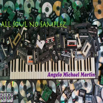 All Soul No Samplez by Angelo Michael Martin