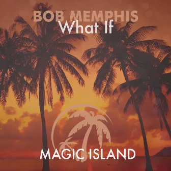 What If by Bob Memphis