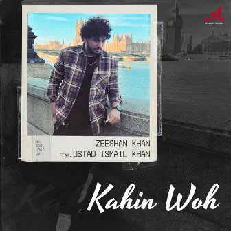 Kahin Woh (feat. Ustad Ismail Khan) by Zeeshan Khan