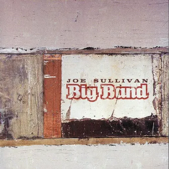 Joe Sullivan Big Band by Joe Sullivan Big Band