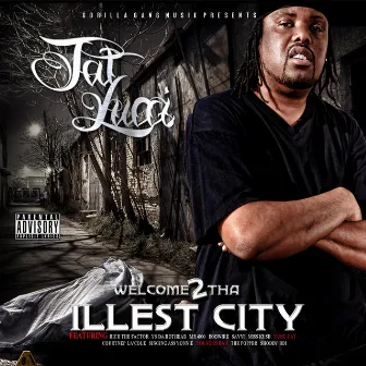 Welcome 2 Tha Illest City by Tat Lucci