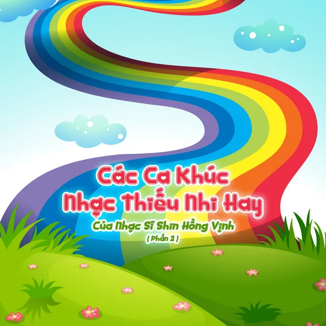 Các Ca Khúc Nhạc Thiếu Nhi Hay Của Nhạc Sĩ Shin Hồng Vịnh, Pt. 2