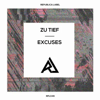 Excuses by Zu Tief