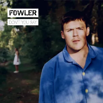 Don't You Say by Fowler