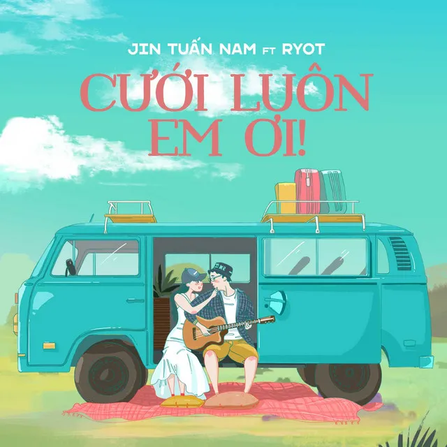 Cưới Luôn Em Ơi