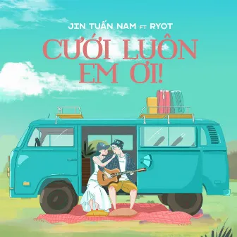 Cưới Luôn Em Ơi by RyoT