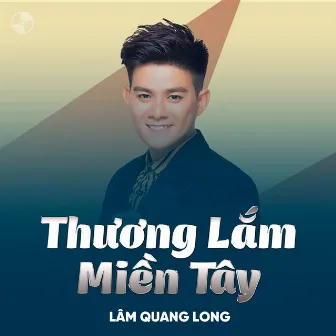 Thương Lắm Miền Tây by Lam Quang Long