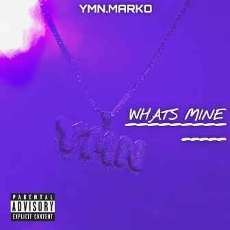 What's Mine by YMN.Marko