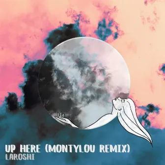 Up Here (MontyLou Remix) by Laroshi