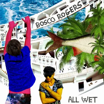 All Wet EP by Bosco Rogers