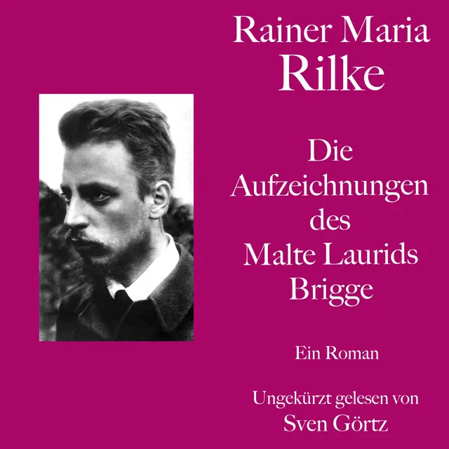 Rainer Maria Rilke: Die Aufzeichnungen des Malte Laurids Brigge (Ein Roman. Ungekürzt gelesen.)