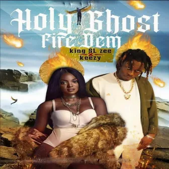 Holy Ghost Fire Dem by King SL zee