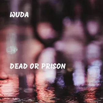 Dead or Prison by Wuda