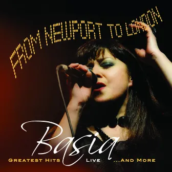 From Newport to London (Greatest Hits Live...And More) by Basia