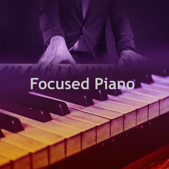 Focused Piano by Study Piano Music