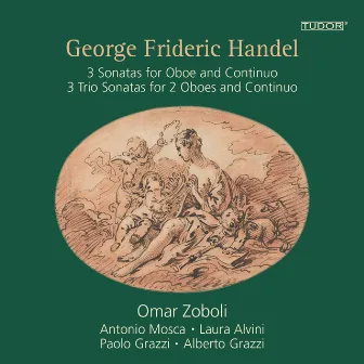 George Frideric Handel: 3 Sonatas for Oboe and Continuo / 3 Trio Sonatas for 2 Oboes and Continuo Op. 2 - Omar Zoboli · Oboe - Antonio Mosca · Cello - Laura Alvini · Harpsichord - Paolo Grazzi · Oboe - Alberto Grazzi · Bassoon by Antonio Mosca