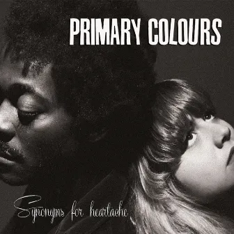 Synonyms for Heartache by Primary Colours