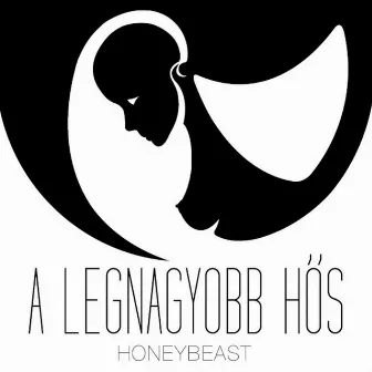 A Legnagyobb Hős by Honeybeast