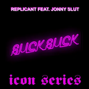 Suck Suck by Replicant