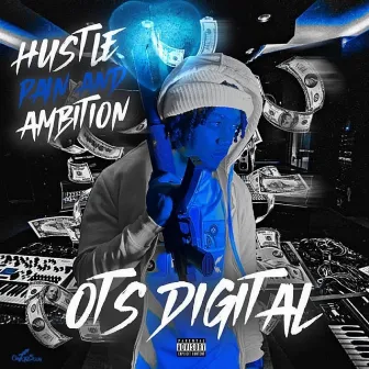 Hustle Pain & Ambition by OTS Digital