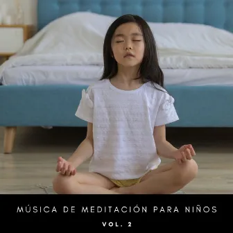 Música De Meditación Para Niños Vol. 2 by Yoga Infantil