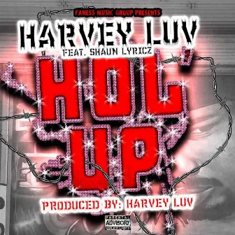 Hol' Up by Harvey Luv